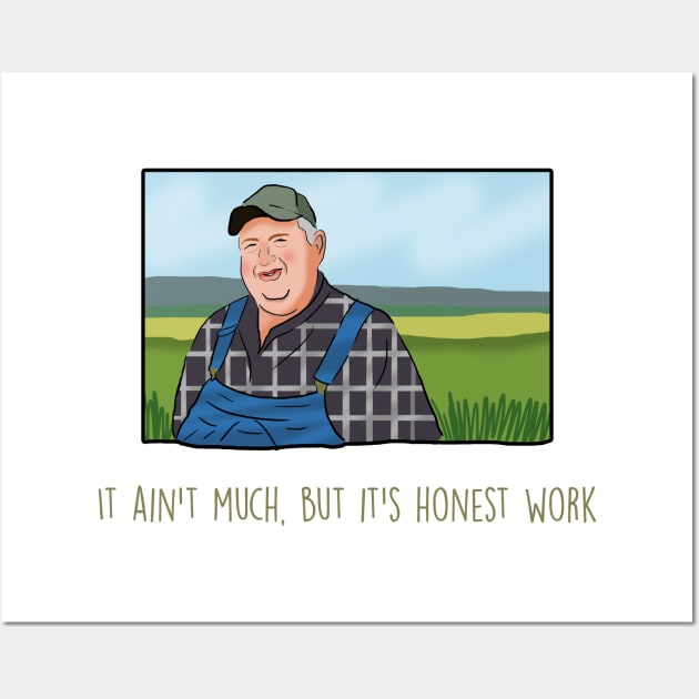 It ain’t much, but it’s honest work meme Wall Art by Barnyardy